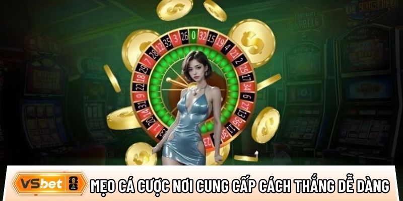 Mẹo cá cược nơi cung cấp top phương pháp thắng dễ dàng